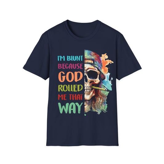 I’m Blunt Because God Rolled me that Way T-Shirt